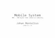 Mobile System SMS - 160 bytes that saved an industry Johan Montelius jm@sics.se