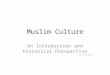 Muslim Culture An Introduction and Historical Perspective Kristie Brimhall