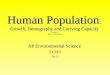 Human Population : Growth, Demography and Carrying Capacity Human Population : Growth, Demography and Carrying Capacity Chapter 11 Miller 11th Edition