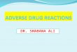 DR. SHABANA ALI. Adverse Drug Reactions (ADR) Harm associated with the use of a given medications OR Unwanted or harmful reaction experienced after the