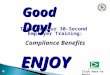 This is your 30-Second Employer Training: Compliance Benefits ENJOY Click here to begin Good Day!