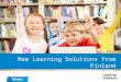 New Learning Solutions from Finland Suvi Sundquist, Tekes