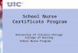 School Nurse Certificate Program University of Illinois-Chicago College of Nursing School Nurse Program