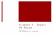 Chapter 8. Impact of Noise Husheng Li The University of Tennessee