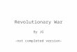 Revolutionary War By JG -not completed version-. What law stated colonists were forbidden to move west of the Appalachian Mountains?