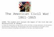 The American Civil War 1861-1865 SS8H6: The student will analyze the impact of the Civil War and Reconstruction on Georgia. b. State the importance of