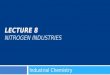 LECTURE 8 NITROGEN INDUSTRIES Industrial Chemistry