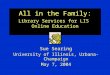 All in the Family: Library Services for LIS Online Education Sue Searing University of Illinois, Urbana-Champaign May 7, 2004