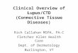 Clinical Overview of Lupus/CTD (Connective Tissue Diseases) Rich Callahan MSPA, PA-C Fletcher Allen Health Care Dept. of Dermatology Burlington, VT