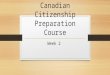Canadian Citizenship Preparation Course Week 2. ▪ Canada’s History ▪ The First Europeans ▪ The War of 1812 ▪ Confederation Topics