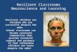 Resilient Classrooms Neuroscience and Learning Resilient children are children who are successful despite the odds. School classrooms can become resilient