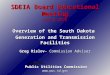 SDEIA Board Educational Meeting June 9, 2006 Overview of the South Dakota Generation and Transmission Facilities Greg Rislov- Commission Advisor Public