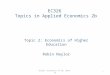 EC326 Topics in Applied Economics 2b Topic 2: Economics of Higher Education Robin Naylor EC236: Economics of HE, 2014-151