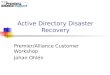 Active Directory Disaster Recovery Premier/Alliance Customer Workshop Johan Ohlén