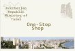 One-Stop Shop Azerbaijan Republic Ministry of Taxes