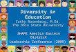 Diversity in Education Cathy Rosenberg, M.Ed. The Ohio State University SHAPE America Eastern District Leadership Conference (2009)