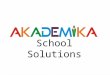 School Solutions.  History & Organization Structure.  AKADEMIKA Team.  Our Strengths.  Modernization of Schools & Role of AKADEMIKA?  Our Services