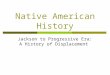 Native American History Jackson to Progressive Era: A History of Displacement