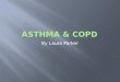 By Laura Parker.  To be able to define Asthma and COPD  To have an understanding of the pathogenesis of each disease and the common causes / risk factors