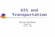 GIS and Transportation Keivan Khoshons GEOG 516 Feb 10, 2004