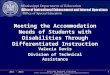 Meeting the Accommodation Needs of Students with Disabilities Through Differentiated Instruction Valecia Davis Division of Technical Assistance 2011 -
