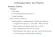 Introduction to Plants Kingdom: Plantae  Plants:  Cell wall  Autotroph (photosynthesis)  Multi-cellular  12 Divisions (Phyla)  Anthophyta = Angiosperms