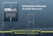 Enterprise Gateway Gretchen Schwenzer. Enterprise Gateway Objectives Web Service based front end/entry layer for easy integration with any SOA enabled