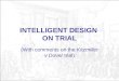 INTELLIGENT DESIGN ON TRIAL (With comments on the Kitzmiller v Dover trial)