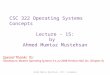 CSC 322 Operating Systems Concepts Lecture - 15: by Ahmed Mumtaz Mustehsan Special Thanks To: Tanenbaum, Modern Operating Systems 3 e, (c) 2008 Prentice-Hall,