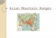 Asian Mountain Ranges. State Standard 7.3.spi.9. identify the location of Earth's major landforms and bodies of water (i.e., Rockies, Andes, Himalayas,
