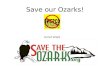 Save our Ozarks! by Paul Wright. The people who are crazy enough to think they can change the world are the ones that do…
