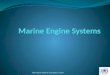 Merchant Marine Training Centre1. 1. Starting Air System 2. Fuel Oil System 3. Cooling Water System 4. Lubricating Oil System Merchant Marine Training
