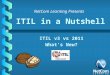 ITIL in a Nutshell ITIL v3 vs 2011 What’s New? NetCom Learning Presents