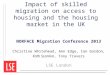 Impact of skilled migration on access to housing and the housing market in the UK NORFACE Migration Conference 2013 Christine Whitehead, Ann Edge, Ian