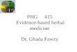 PHG 415 Evidence-based herbal medicine Dr. Ghada Fawzy