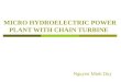 MICRO HYDROELECTRIC POWER PLANT WITH CHAIN TURBINE Nguyen Minh Duy