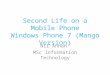 Second Life on a Mobile Phone Windows Phone 7 (Mango Version) Nii Annan MSc Information Technology