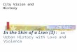 In the Skin of a Lion (3): an Urban History with Love and Violence City Vision and History