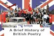 A summary of key movements in British poetry:  Shakespeare  The Metaphysical Poets  The Romantics  The Victorian Poets  The War Poets  The Movement
