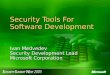 Security Tools For Software Development Ivan Medvedev Security Development Lead Microsoft Corporation