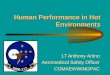 Human Performance in Hot Environments LT Anthony Artino Aeromedical Safety Officer COMAEWWINGPAC