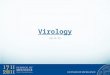 Virology 22-2-11. Diagnostic methods in virology Detection of virus Detection of viral antigen Detection of viral genome Detection of serological response