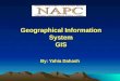 Geographical Information System GIS By: Yahia Dahash