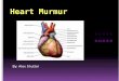By: Alex Shutter. … A heart murmur is an extra or unusual sound heard during heartbeat. Heart murmurs can vary in sounds. Some can be very loud and some