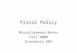 Fiscal Policy Miscellaneous Notes Fall 2000 Economics 285