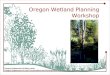 Oregon Wetland Planning Workshop Oregon Department of State Lands Oregon Department of Land Conservation and Development