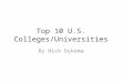 Top 10 U.S. Colleges/Universities By Nick Dykema