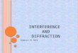 I NTERFERENCE AND D IFFRACTION Chapter 15 Holt. Section 1 Interference: Combining Light Waves I nterference takes place only between waves with the same
