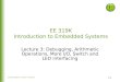 3-1 Bard, Gerstlauer, Valvano, Yerraballi EE 319K Introduction to Embedded Systems Lecture 3: Debugging, Arithmetic Operations, More I/O, Switch and LED
