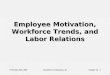 © Prentice Hall, 2007Excellence in Business, 3eChapter 10 - 1 Employee Motivation, Workforce Trends, and Labor Relations